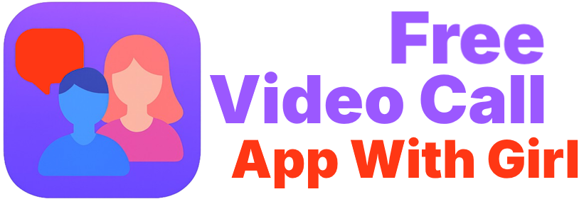 Free Video Call App With Girl